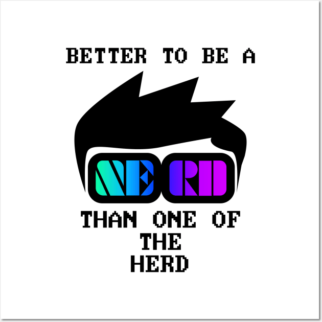 Better to be a nerd than one of the herd Wall Art by All About Nerds